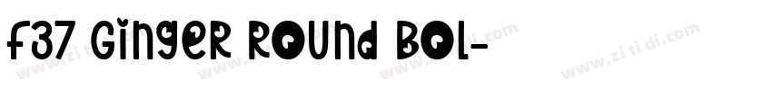 F37 Ginger Round Bol字体转换